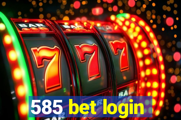 585 bet login